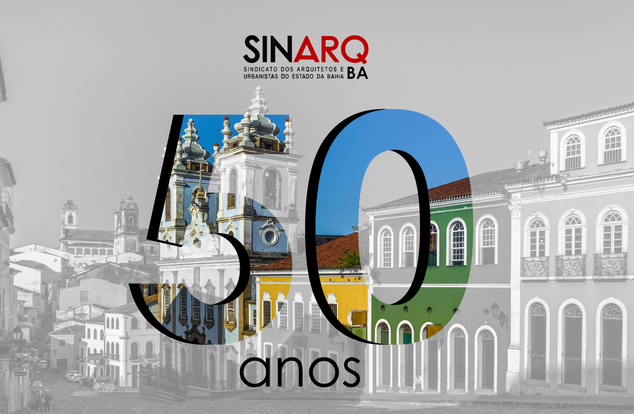 SINARQ-BA: 50 anos de lutas pela categoria, democracia e direito à cidade