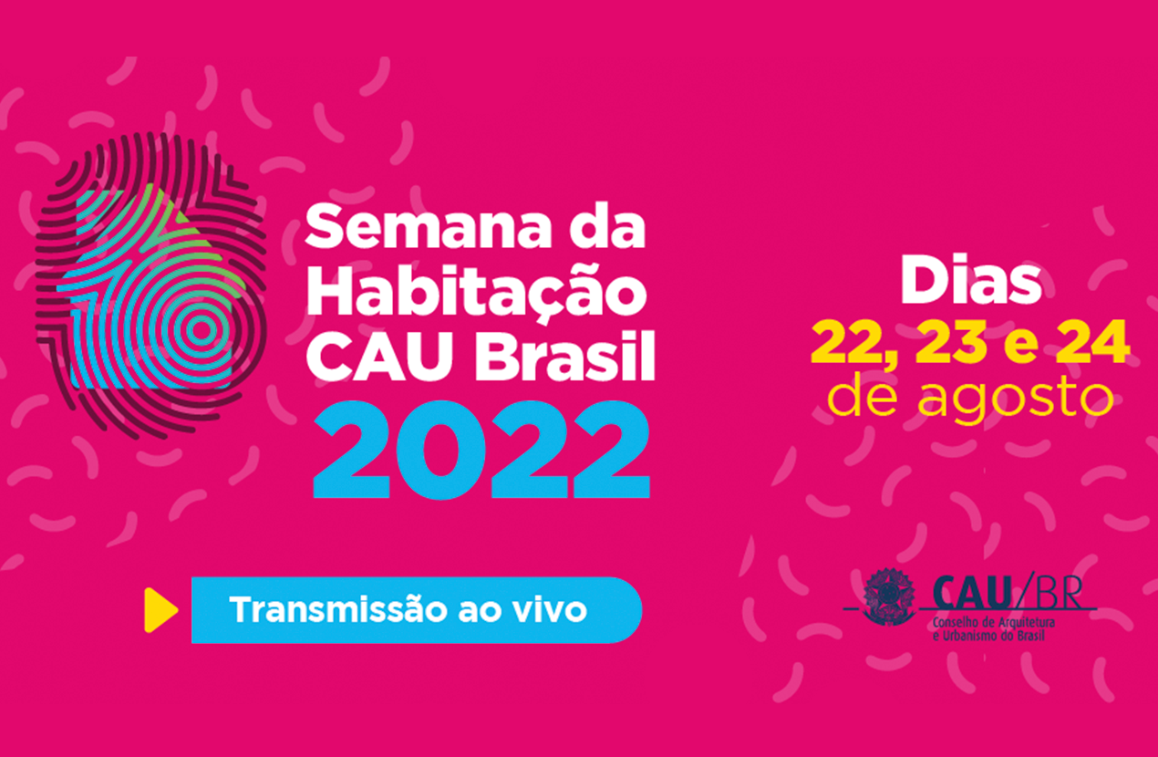 CAU Brasil promove 2ª Semana da Habitação de 22 a 24 de agosto