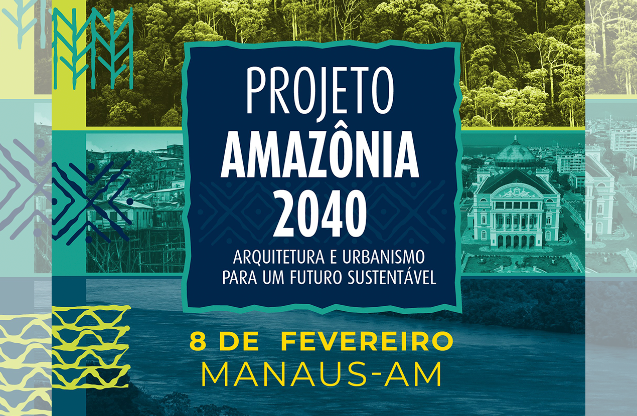 Projeto Amazônia 2040 será realizado no próximo mês em Manaus