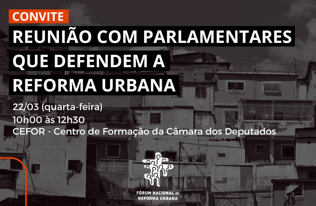 FNRU articula reunião pela retomada da Frente Parlamentar pela Reforma Urbana